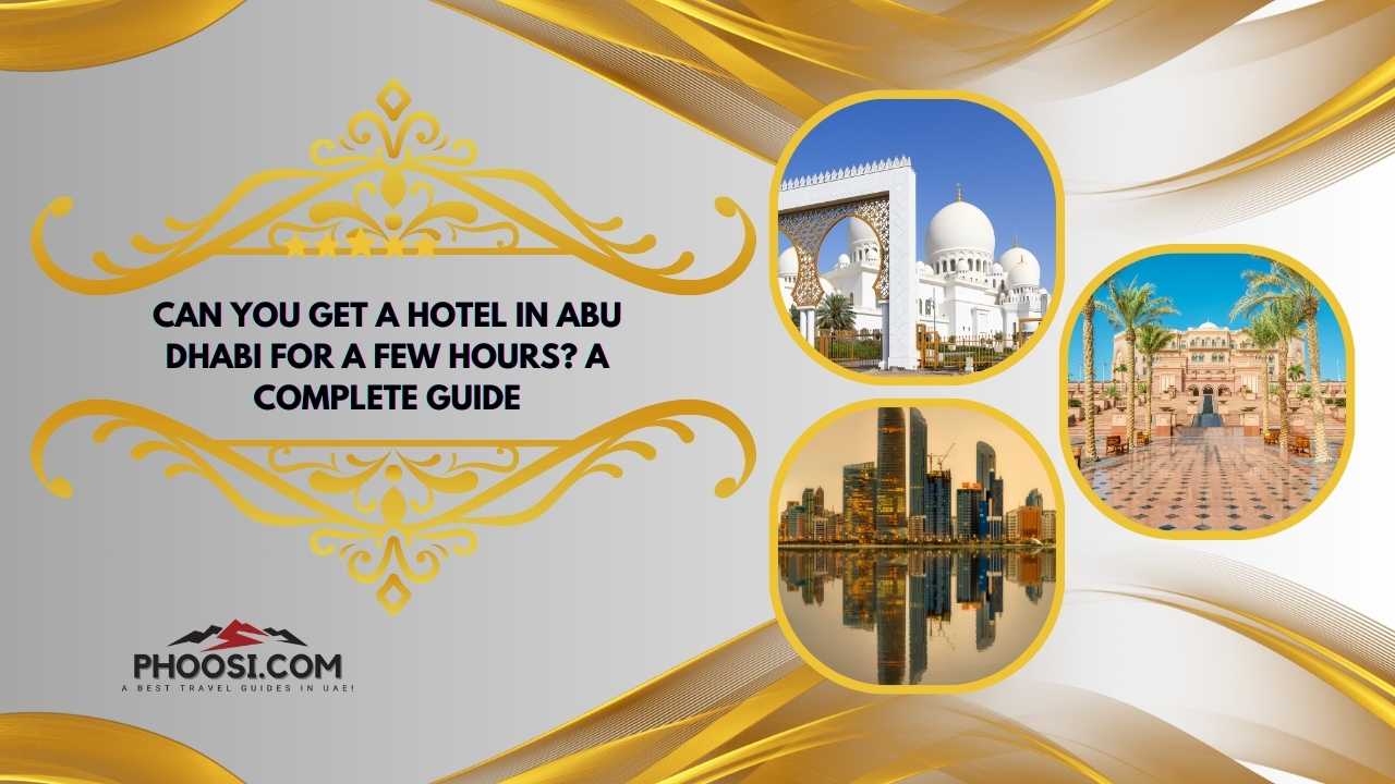 Can You Get a Hotel in Abu Dhabi for a Few Hours? A Complete Guide